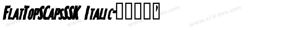 FlatTopSCapsSSK Italic字体转换